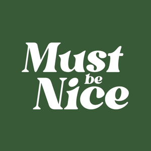 Must Be Nice